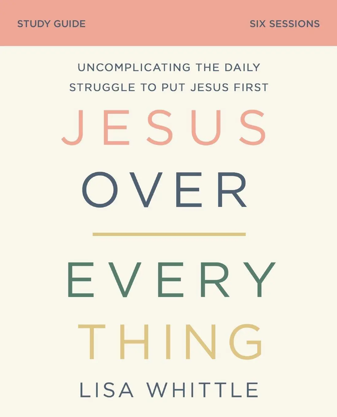 Cover: 9780310118770 | The Jesus Over Everything Bible Study Guide | Lisa Whittle | Buch