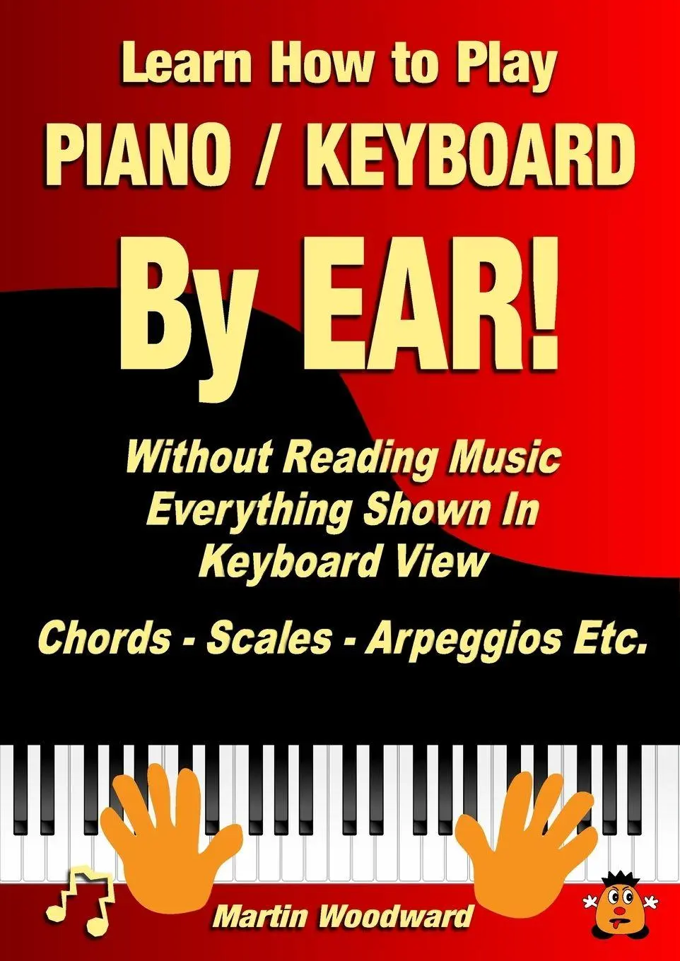 Cover: 9781470958770 | Learn How to Play Piano / Keyboard By EAR! Without Reading Music
