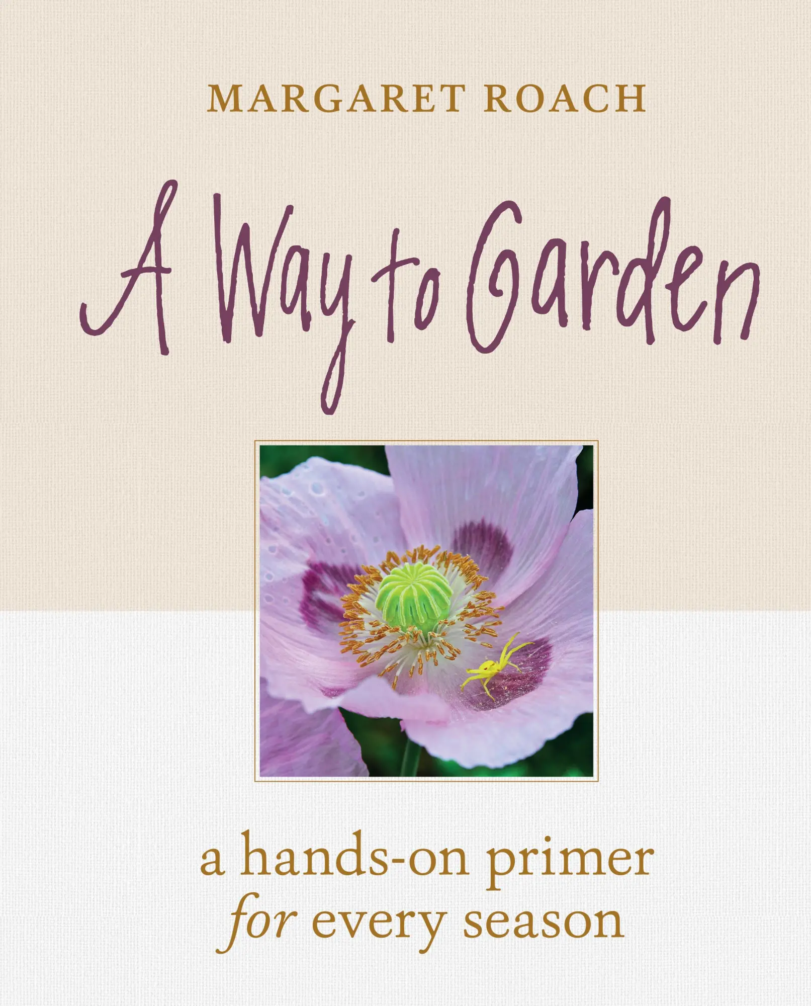 Cover: 9781604698770 | A Way to Garden | A Hands-On Primer for Every Season | Margaret Roach