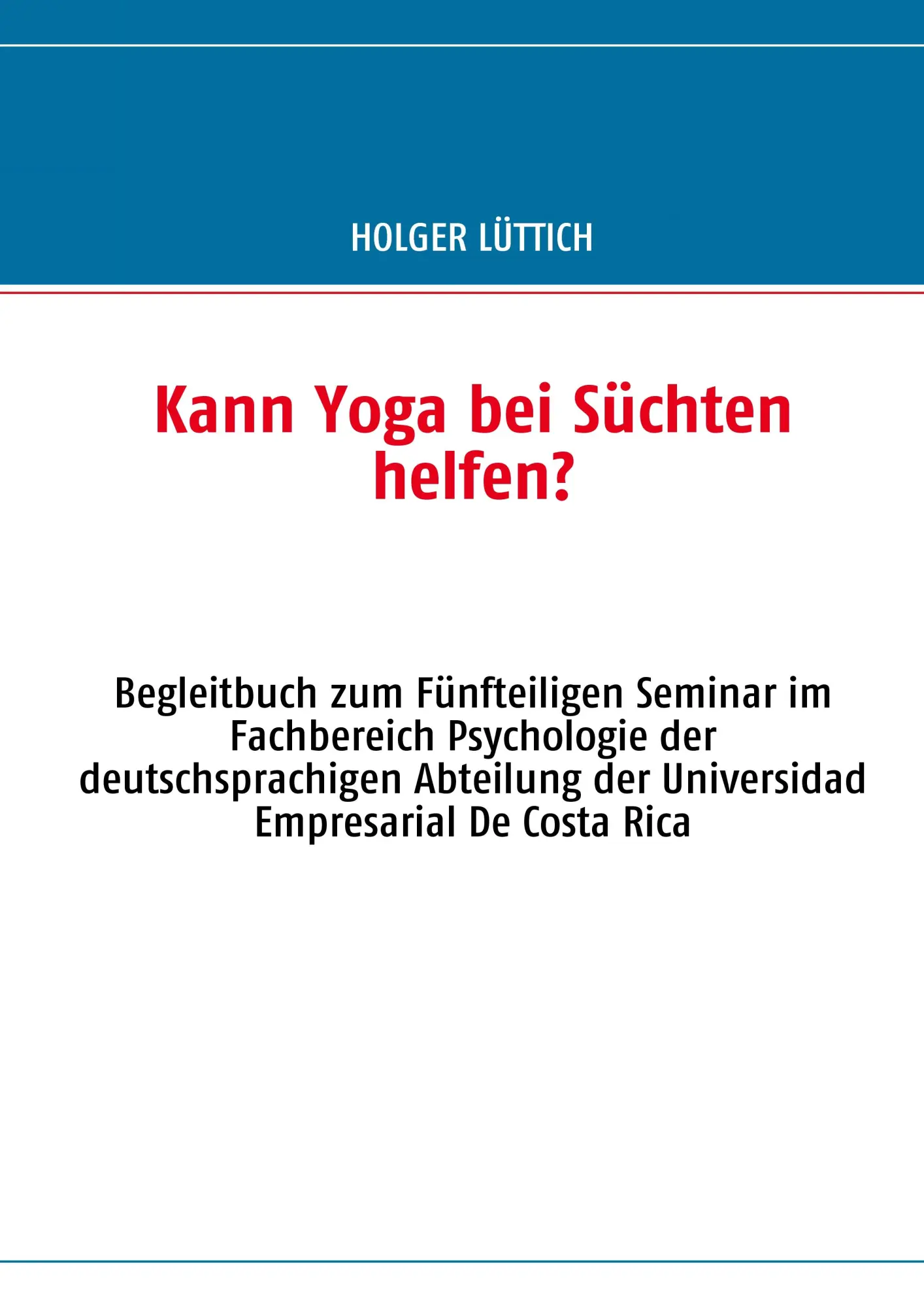 Cover: 9783839128770 | Kann Yoga bei Süchten helfen? | Holger Lüttich | Taschenbuch | 76 S.