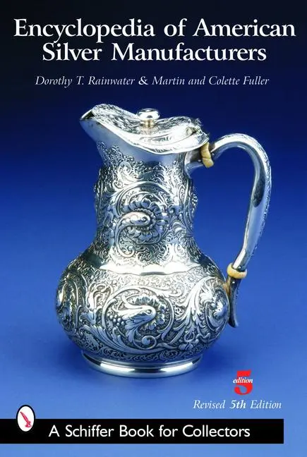 Cover: 9780764318870 | Encyclopedia of American Silver Manufacturers | Dorothy T Rainwater