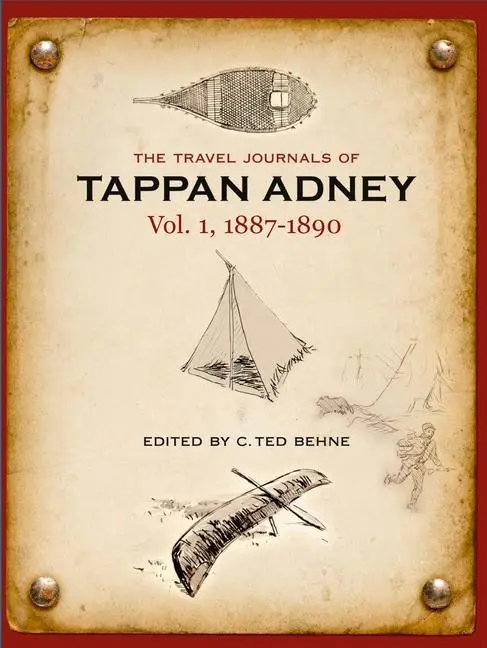 Cover: 9780864928870 | The Travel Journals of Tappan Adney, Vol. 1, 1887-1890 | Tappan Adney