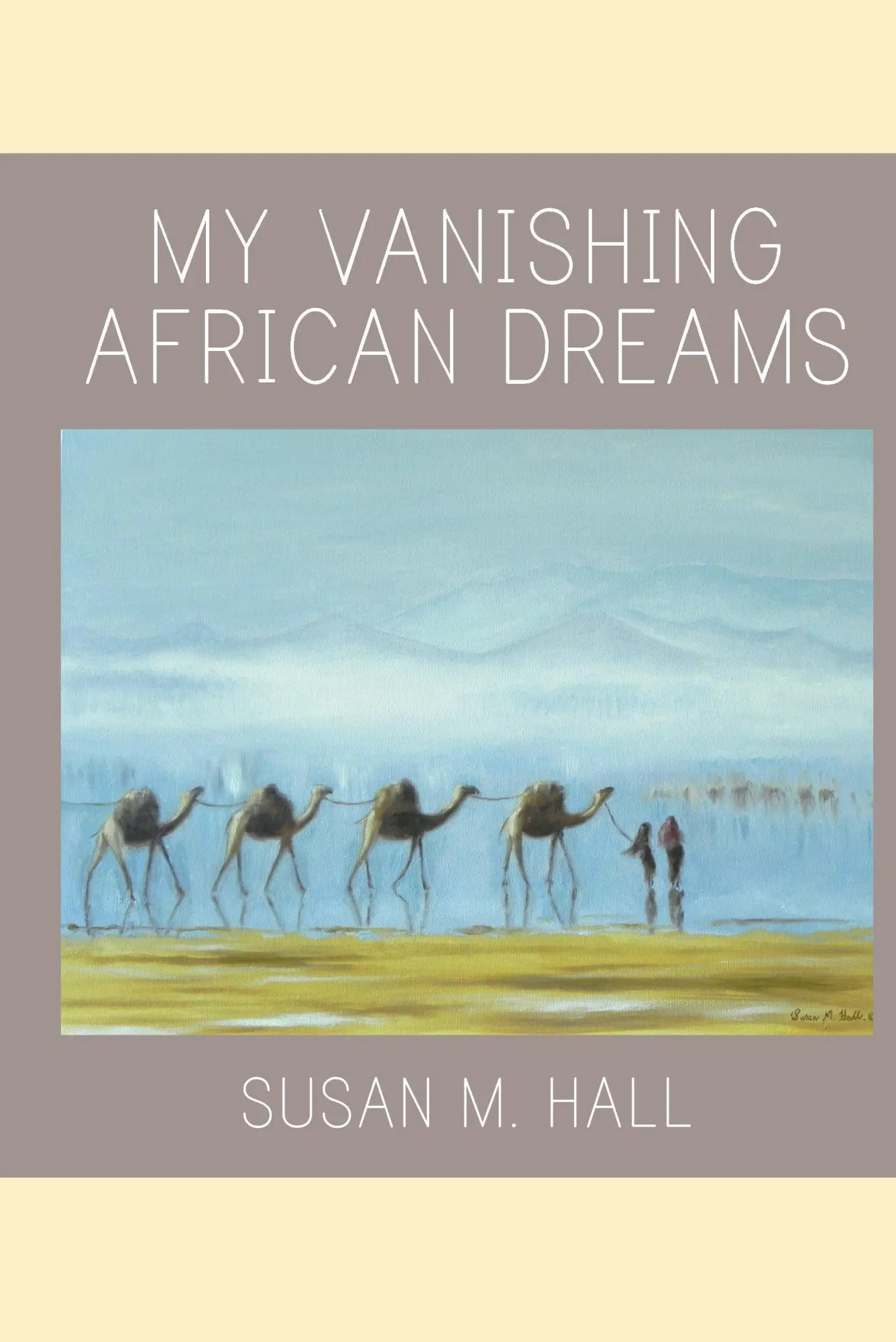 Cover: 9781681818870 | My Vanishing African Dreams | Susan M Hall | Buch | Gebunden | 2017