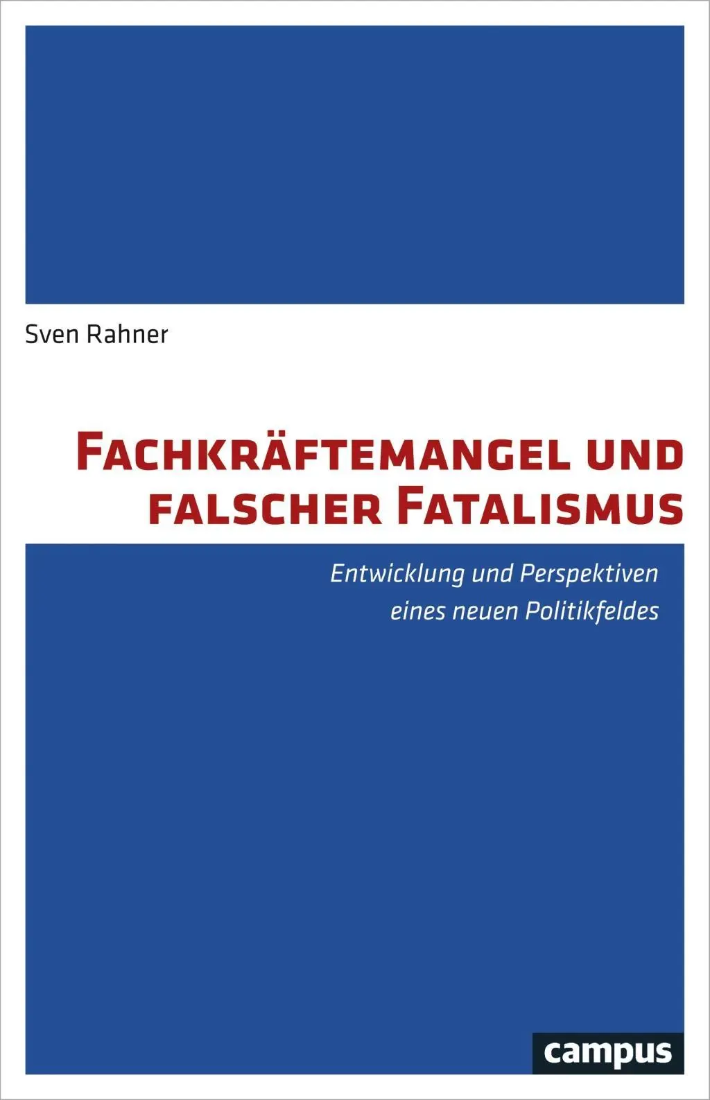 Cover: 9783593508870 | Fachkräftemangel und falscher Fatalismus | Sven Rahner | Buch | 295 S.