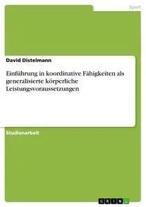 Cover: 9783638768870 | Einführung in koordinative Fähigkeiten als generalisierte...