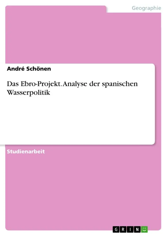 Cover: 9783668538870 | Das Ebro-Projekt. Analyse der spanischen Wasserpolitik | André Schönen
