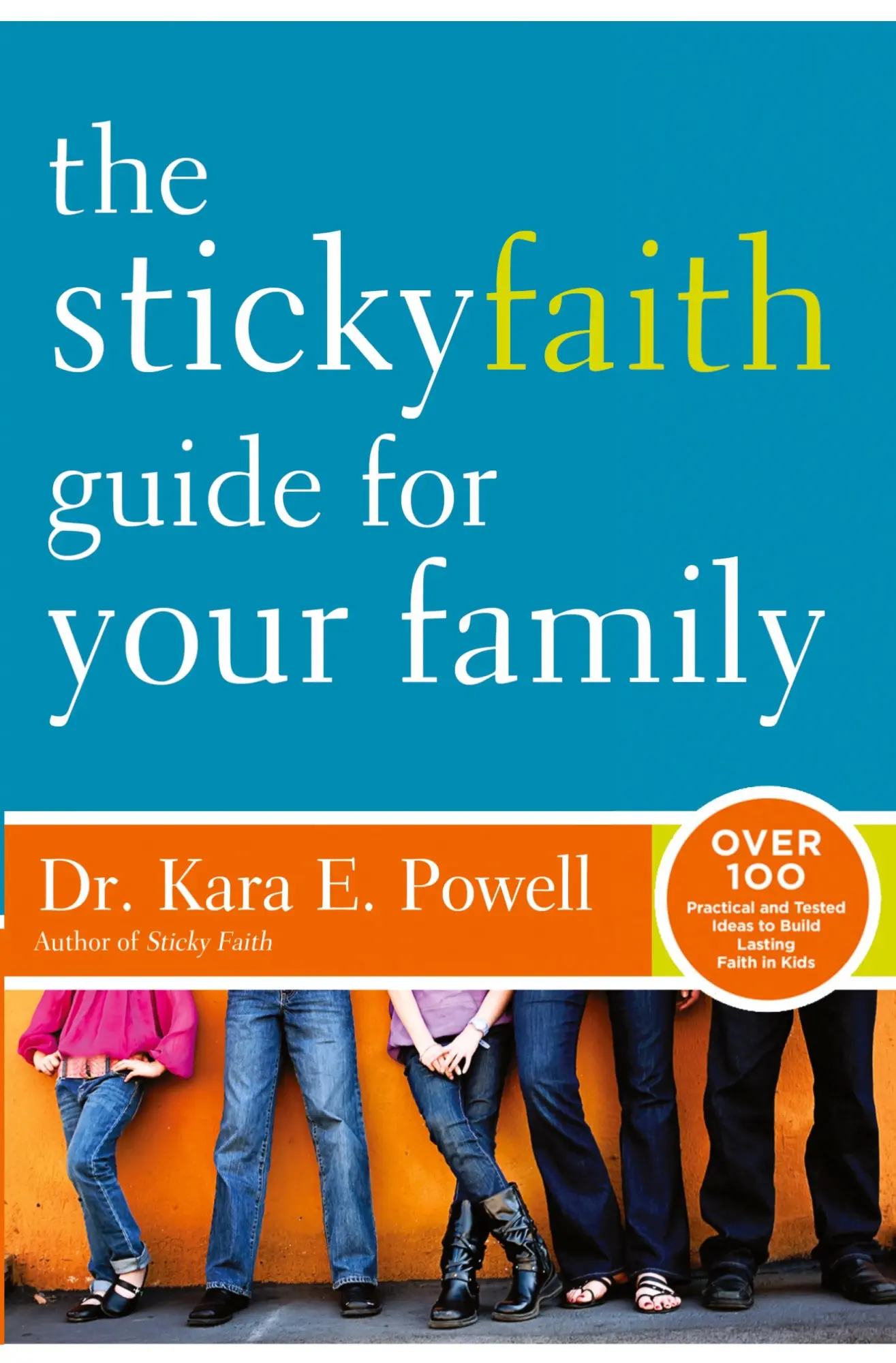 Cover: 9780310338970 | The Sticky Faith Guide for Your Family | Kara E. Powell | Taschenbuch