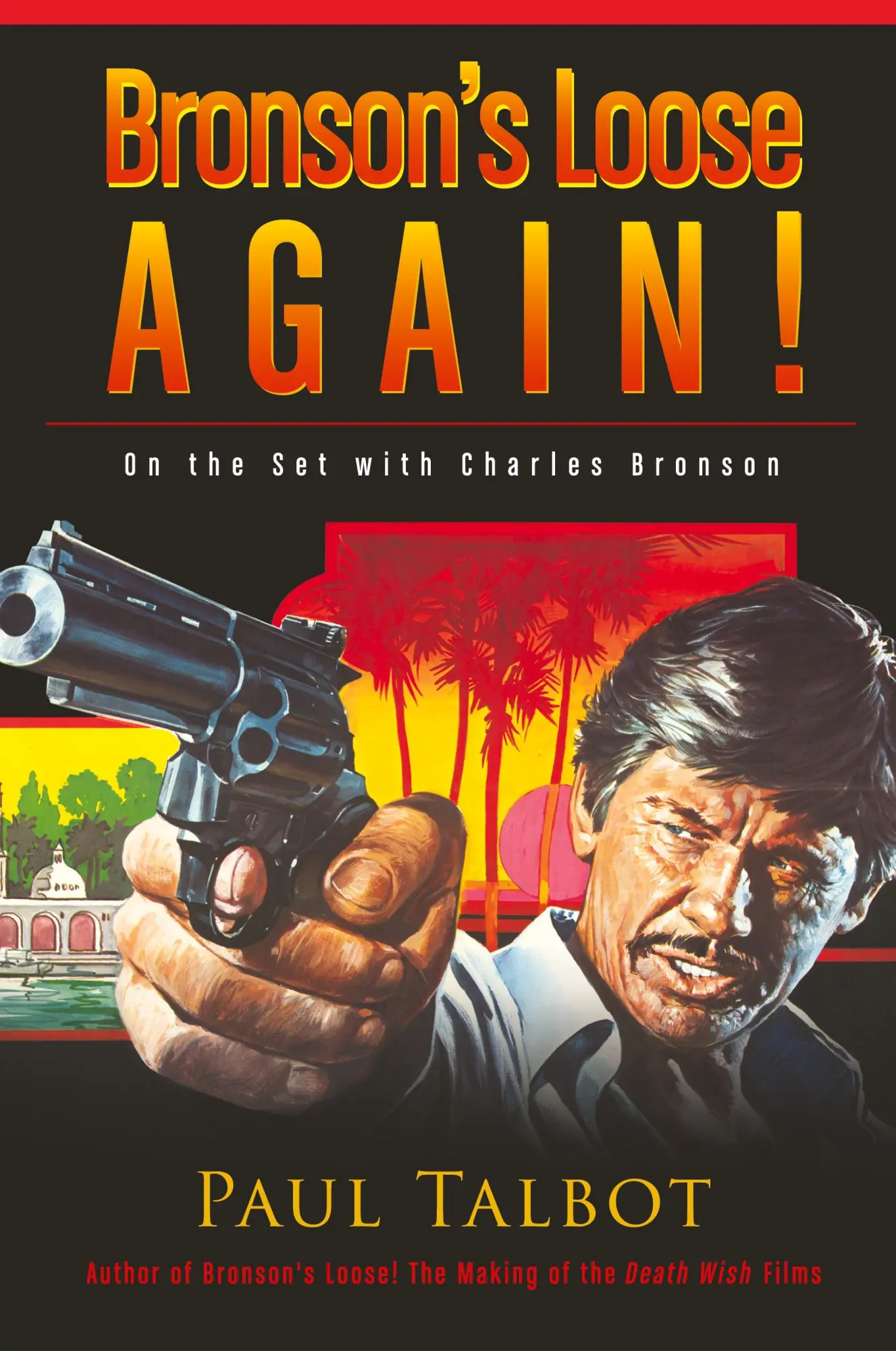 Cover: 9781593938970 | Bronson's Loose Again! On the Set with Charles Bronson | Paul Talbot