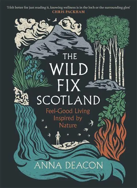 Cover: 9781785308970 | Wild Fix Scotland | Feel-good living inspired by nature | Anna Deacon