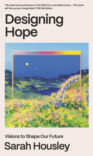 Cover: 9781911648970 | Designing Hope | Visions to Shape our Future | Sarah Housley | Buch