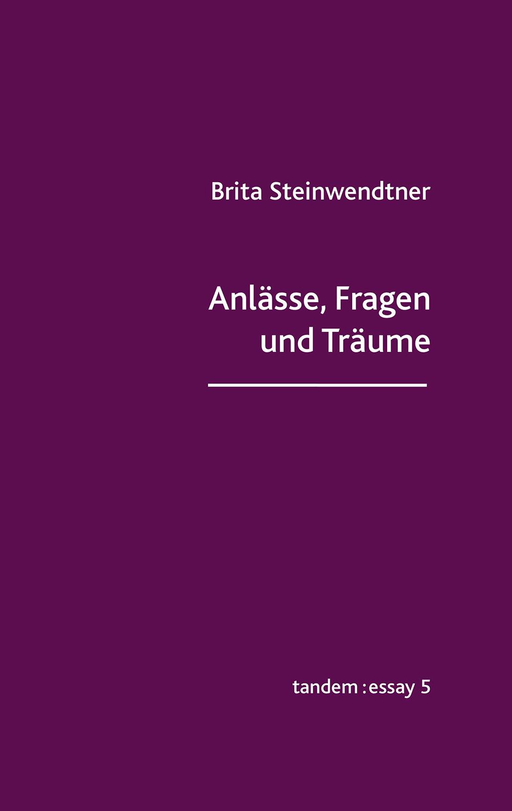 Cover: 9783904068970 | Anlässe, Fragen und Träume | tandem:essay 5 | Brita Steinwendtner