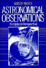 Cover: 9780521339070 | Astronomical Observations | An Optical Perspective | Gordon Walker