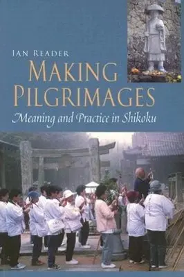 Cover: 9780824829070 | Making Pilgrimages | Meaning and Practice in Shikoku | Ian Reader