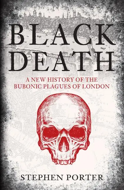 Cover: 9781398109070 | Black Death | A New History of the Bubonic Plagues of London | Porter