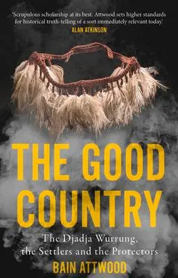 Cover: 9781922979070 | The Good Country | The Djadja Wurrung, the Settlers and the Protectors