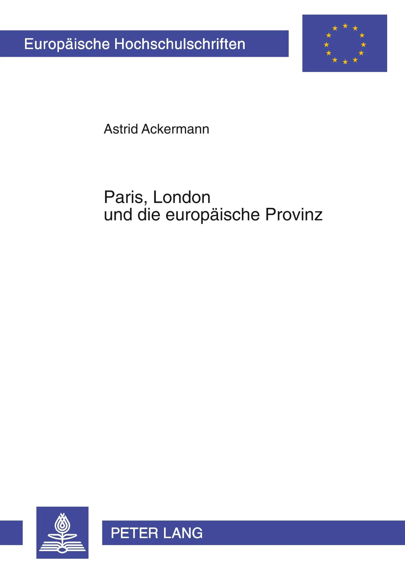 Paris London und die europäische Provinz   Europäische Hochschulschriften   European University Studies Publications Universitaires Européenne Bd1024 - Astrid Ackermann Kartoniert (TB)