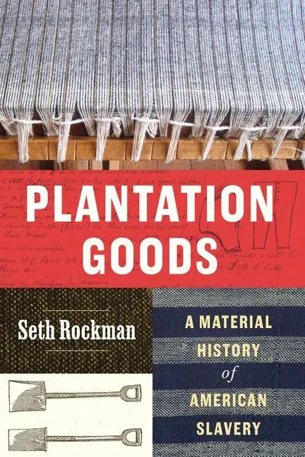Cover: 9780226849270 | Plantation Goods | A Material History of American Slavery | Rockman