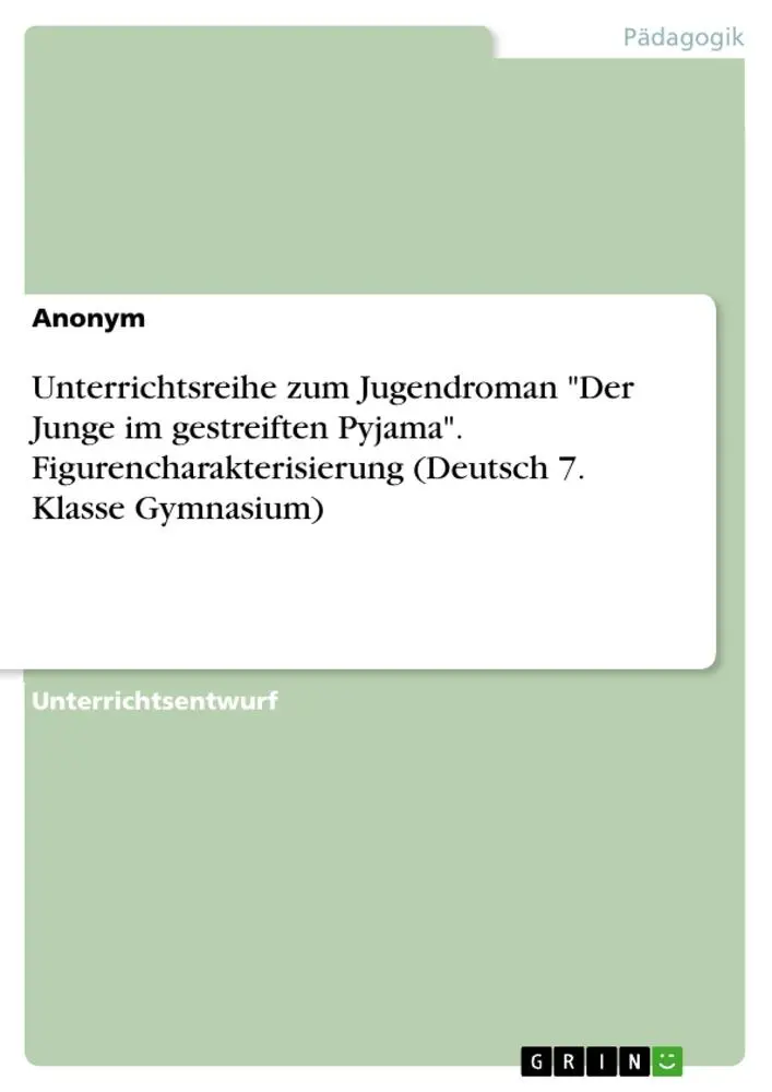 Cover: 9783668329270 | Unterrichtsreihe zum Jugendroman "Der Junge im gestreiften Pyjama"....