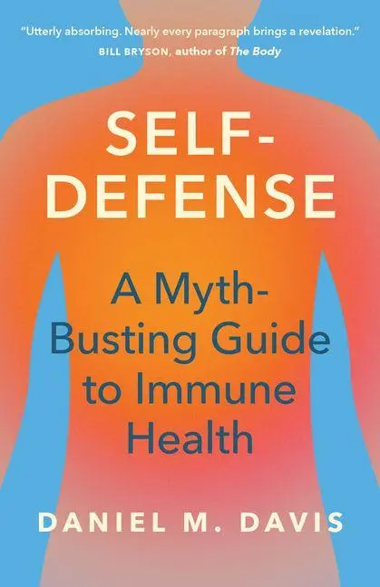 Cover: 9780226839370 | Self-Defense | A Myth-Busting Guide to Immune Health | Daniel M Davis