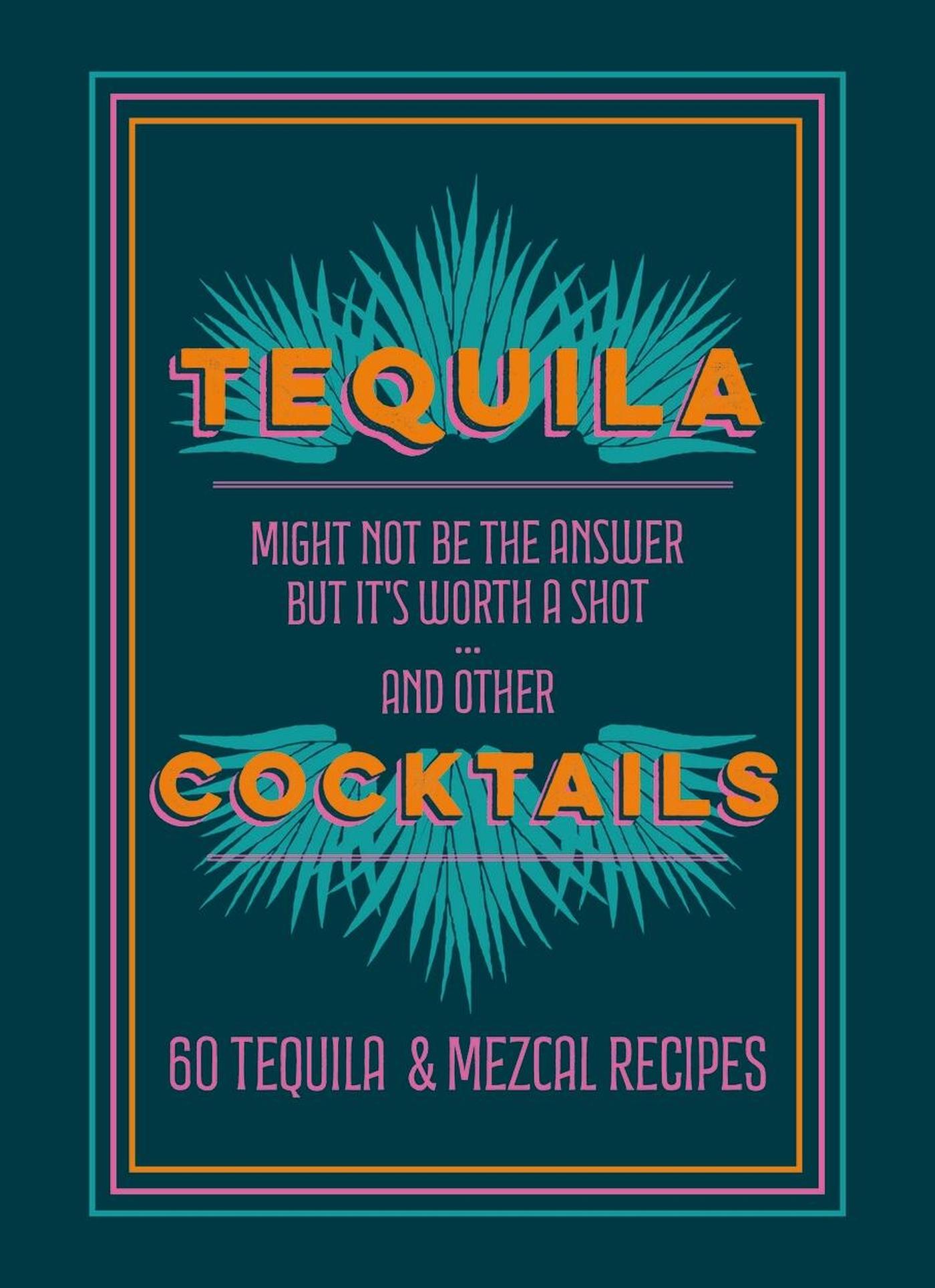 Cover: 9781784729370 | Tequila Cocktails | 60 Tequila &amp; Mezcal Recipes | Hamlyn | Buch | 2024