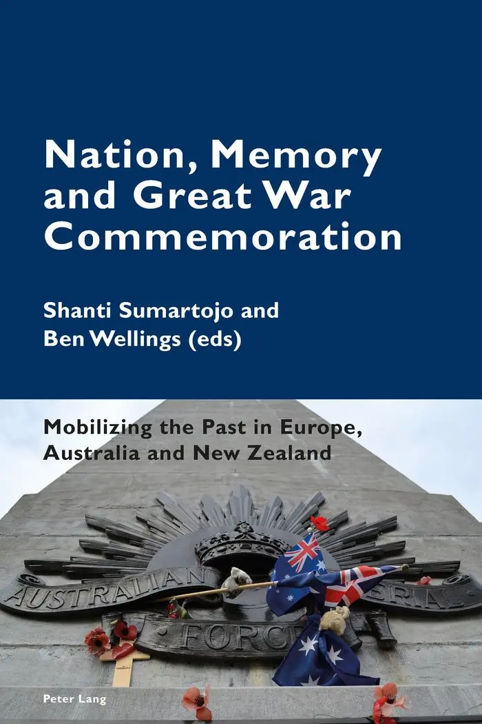 Nation, Memory and Great War Commemoration: Mobilizing the Past in Europe, Australia and New Zealand (Cultural Memories)