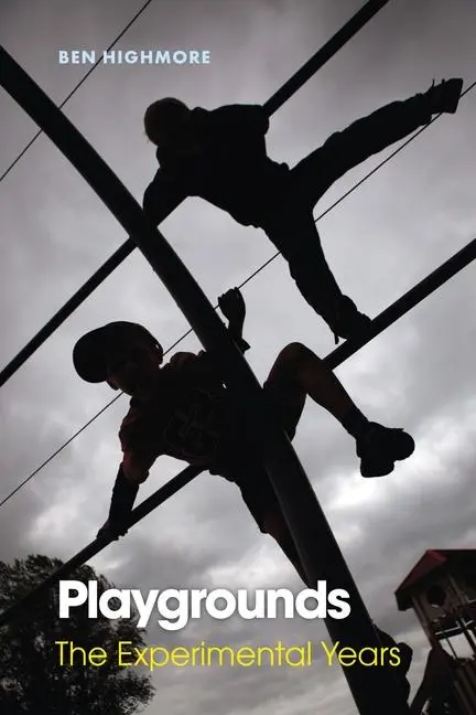 Cover: 9781789149470 | Playgrounds | The Experimental Years | Ben Highmore | Buch | Englisch