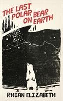 Cover: 9781912109470 | the last polar bear on earth | Rhian Elizabeth | Taschenbuch | 2018
