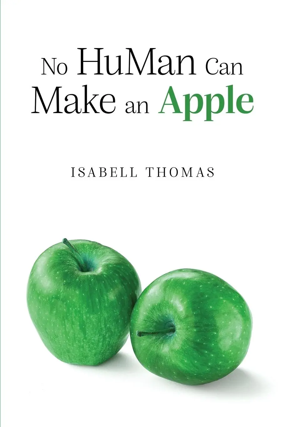 Cover: 9781967109470 | No HuMan Can Make an Apple | Isabell Thomas | Taschenbuch | Englisch
