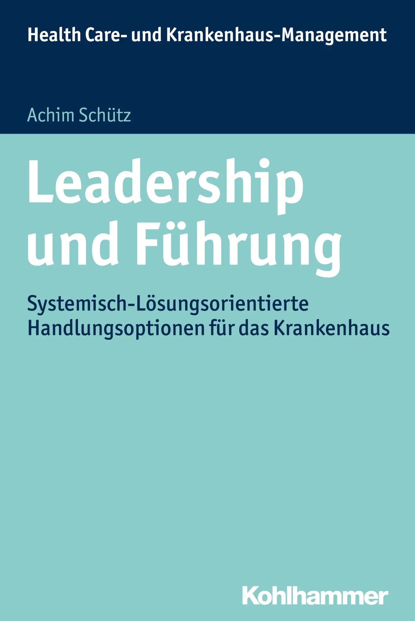 Cover: 9783170239470 | Leadership und Führung | Achim Schütz | Taschenbuch | 261 S. | Deutsch