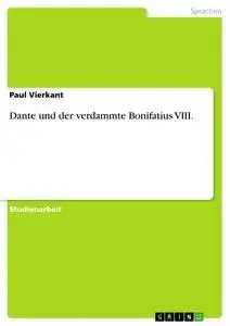 Cover: 9783638769570 | Dante und der verdammte Bonifatius VIII. | Paul Vierkant | Taschenbuch
