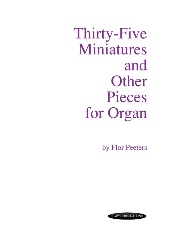 Cover: 29156129670 | Thirty-Five Miniatures and Other Pieces for Organ | Flor Peeters