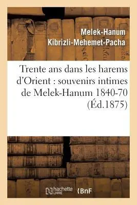 Cover: 9782013439770 | Trente ANS Dans Les Harems d'Orient: Souvenirs Intimes de...