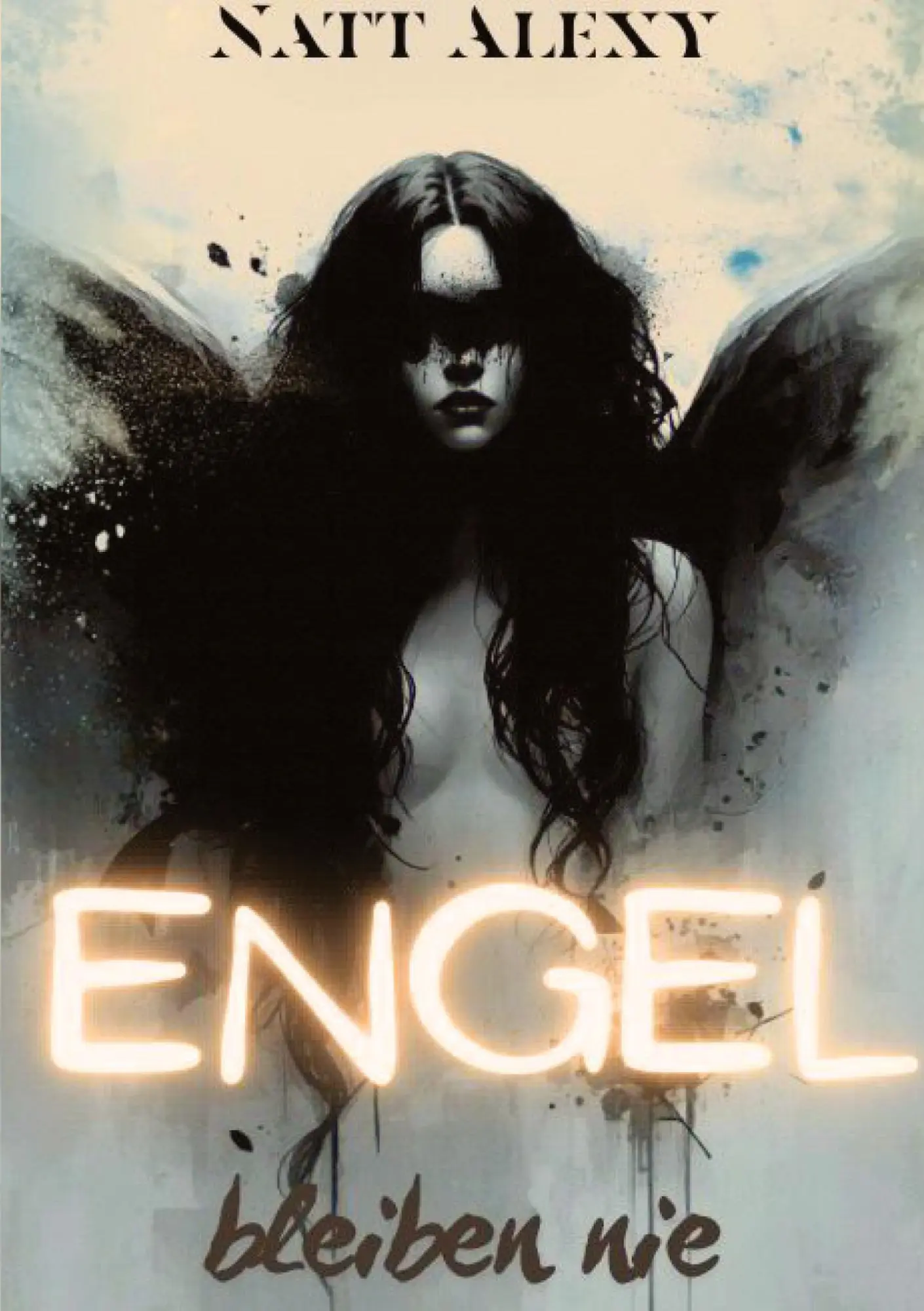 Cover: 9783384839770 | Engel bleiben nie | Ein Dark Psychological Fiction Roman | Natt Alexy