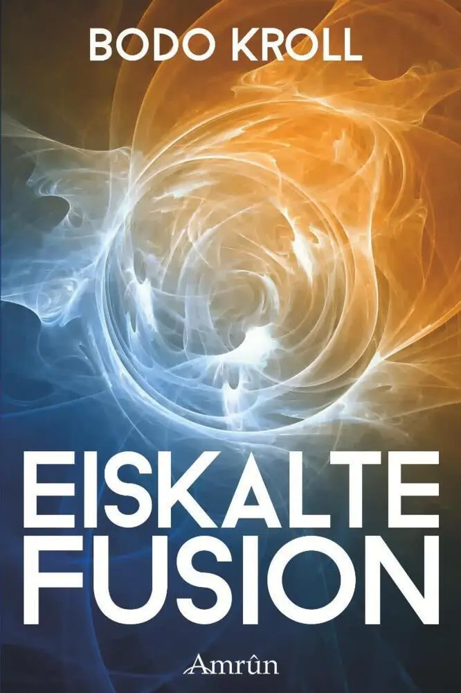 Cover: 9783944729770 | Eiskalte Fusion | Wissenschaftskrimi | Bodo Kroll | Taschenbuch | 2015