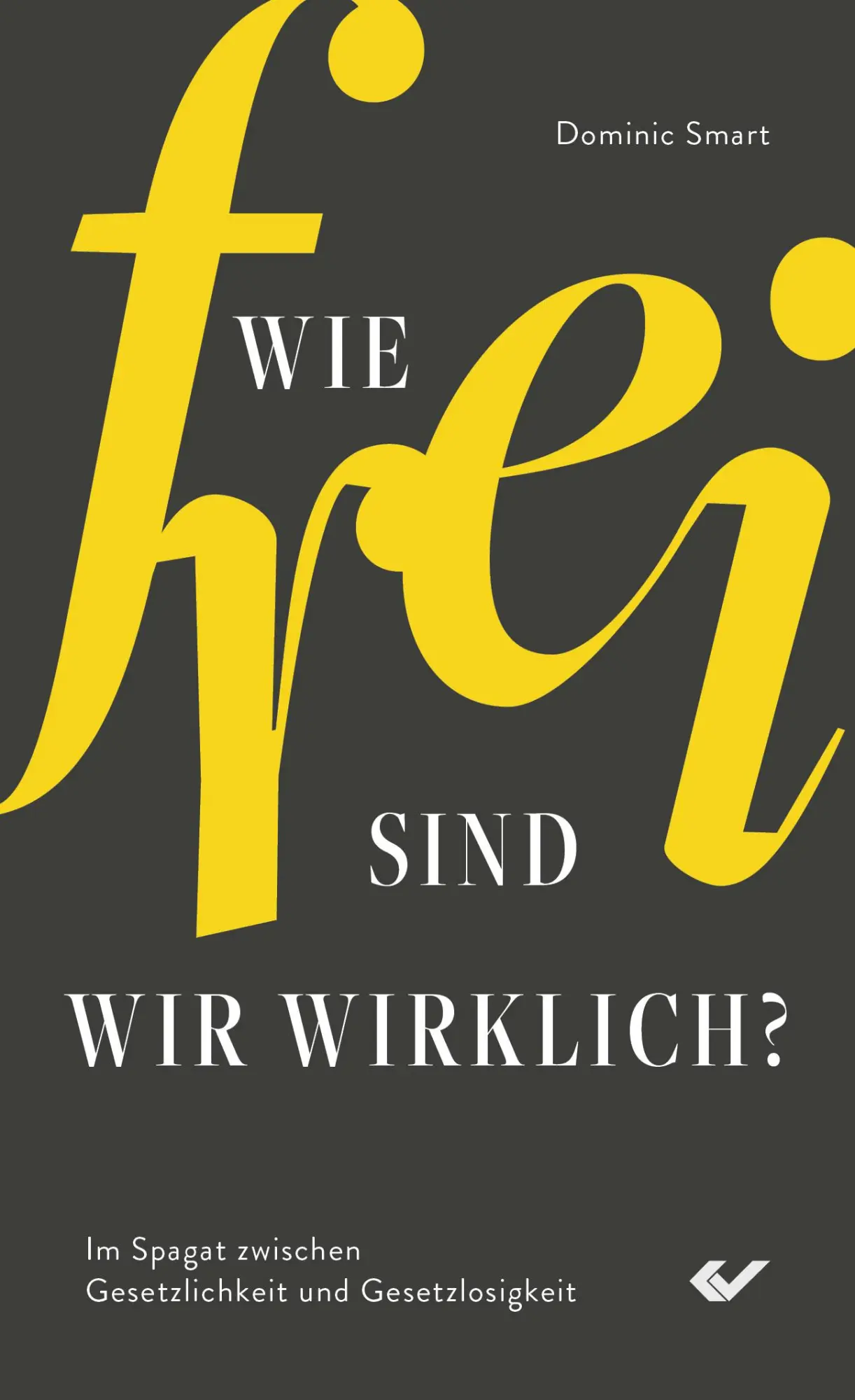 Cover: 9783863539870 | Wie frei sind wir wirklich? | Dominic Smart | Taschenbuch | 192 S.
