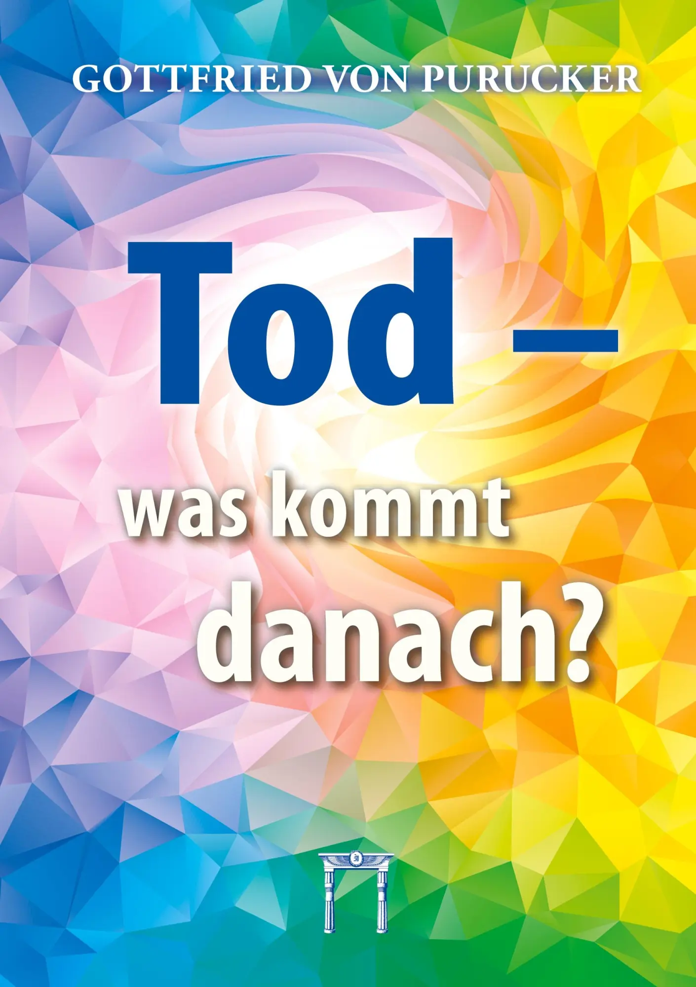 Cover: 9783924849870 | Tod - was kommt danach? | Der Tod, das Tor zu neuem Leben! | Purucker