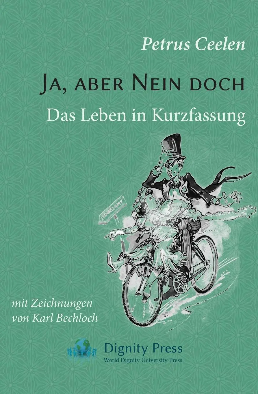 Cover: 9781937570071 | Ja, aber Nein doch | Das Leben in Kurzfassung | Petrus Ceelen | Buch