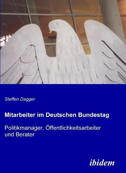 Cover: 9783838200071 | Mitarbeiter im Deutschen Bundestag | Steffen Dagger | Taschenbuch
