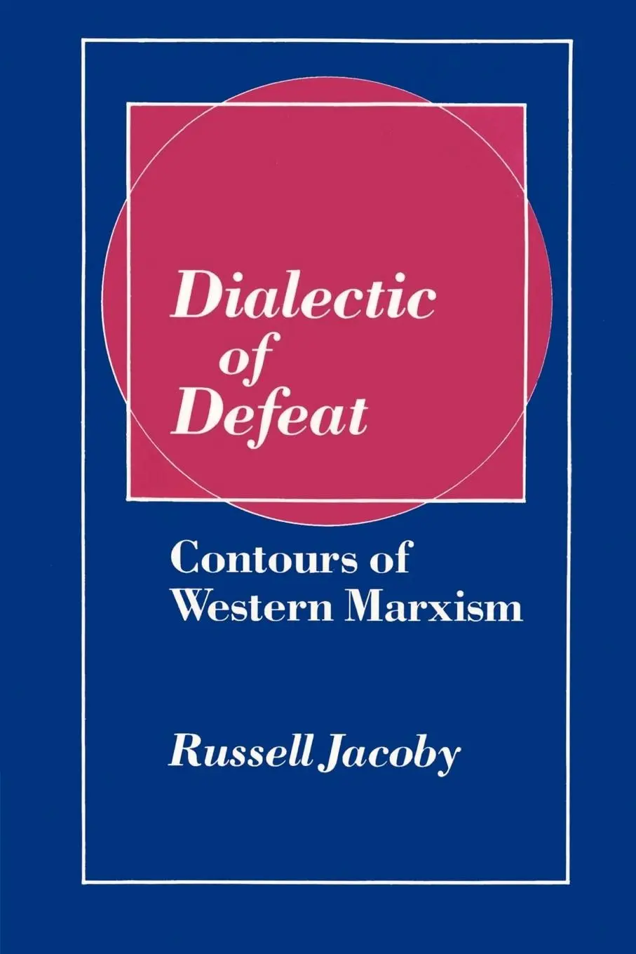 Cover: 9780521520171 | Dialectic of Defeat | Contours of Western Marxism | Jacoby (u. a.)