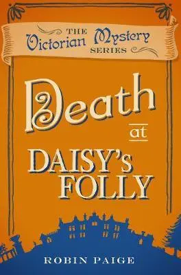 Cover: 9780857300171 | Death at Daisy's Folly | A Victorian Mystery (3) | Robin Paige | Buch
