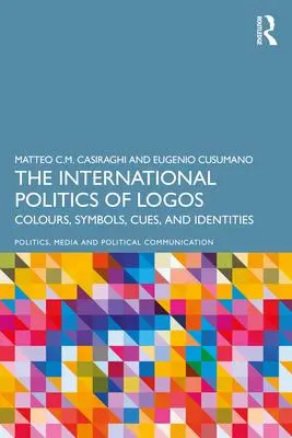 Cover: 9781032500171 | The International Politics of Logos | Matteo C. M. Casiraghi (u. a.)