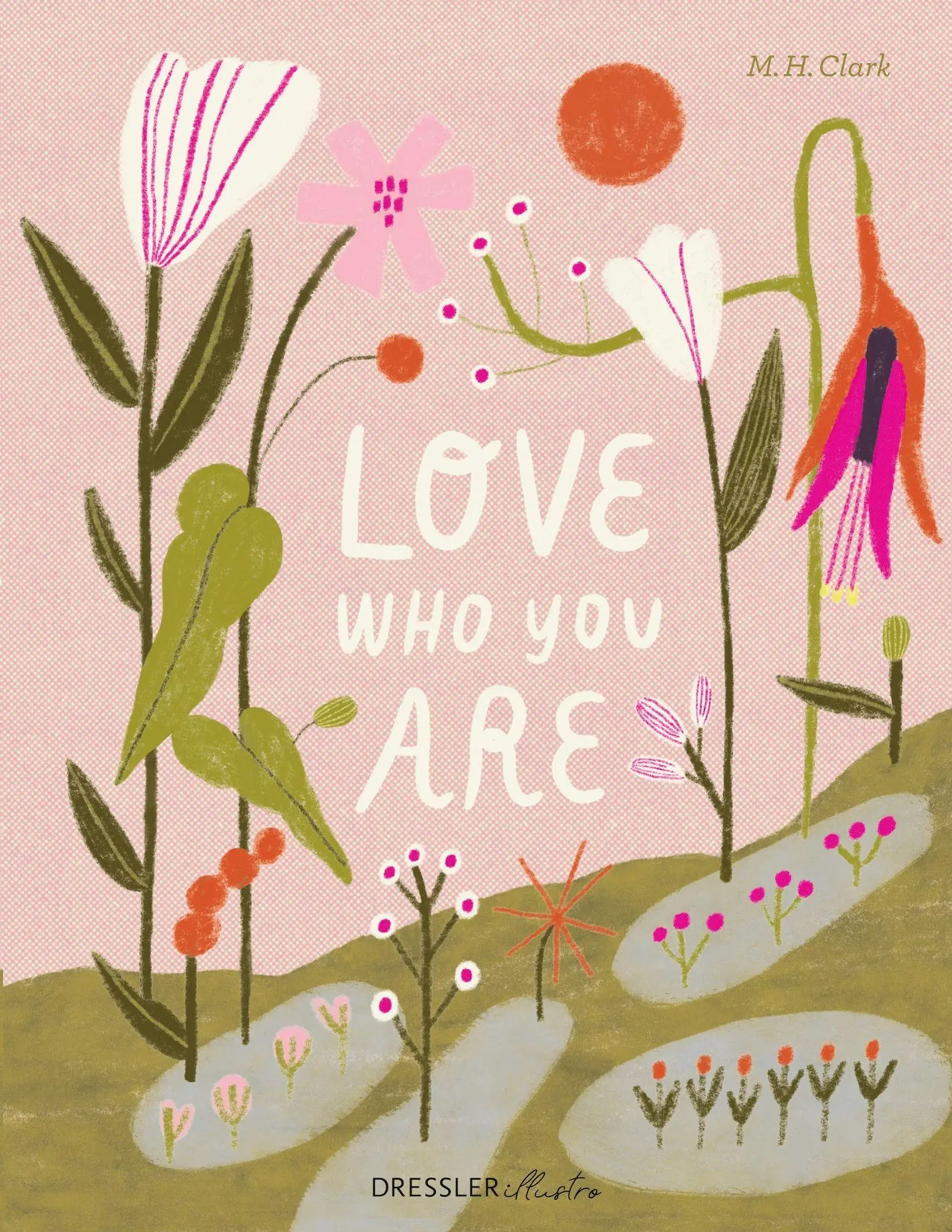 Cover: 9783690380171 | Love Who You Are | M. H. Clark | Buch | DRESSLER illustro | 64 S.