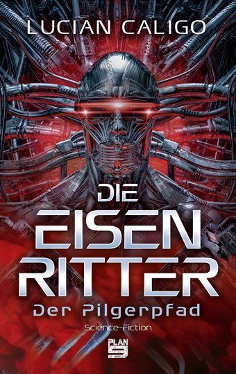 Cover: 9783948700171 | Die Eisenritter | Der Pilgerpfad, Die Eisenritter 1 | Lucian Caligo