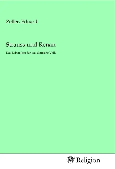 Cover: 9783968810171 | Strauss und Renan | Das Leben Jesu für das deutsche Volk | Zeller