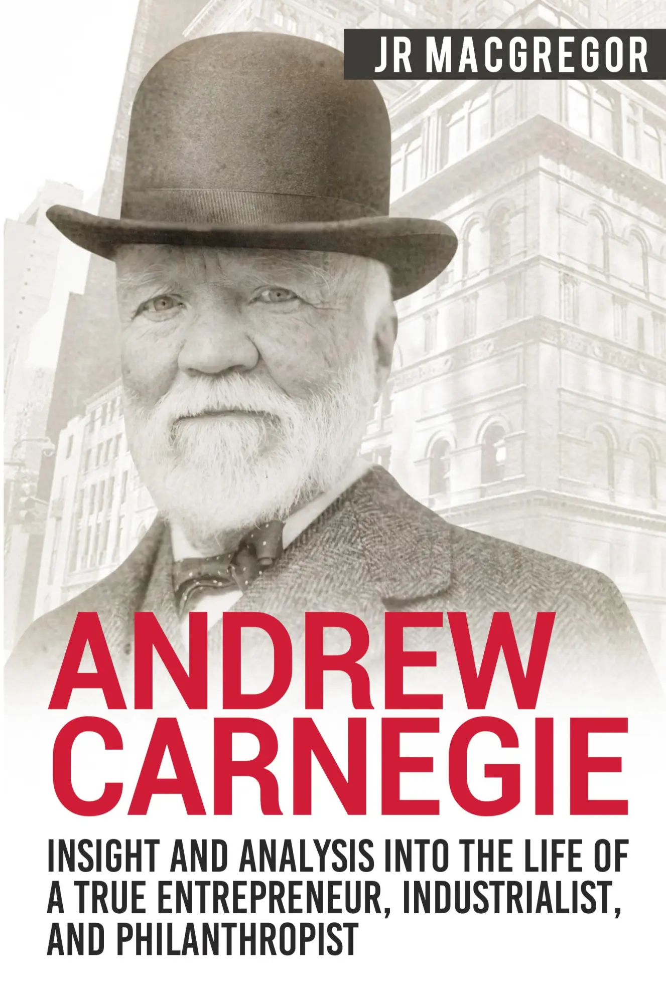 Cover: 9781950010271 | Andrew Carnegie - Insight and Analysis into the Life of a True...