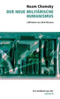 Cover: 9783859900271 | Der neue militärische Humanismus | Lektionen aus dem Kosovo | Chomsky