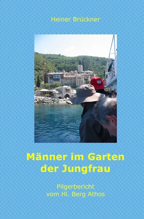 Cover: 9783753100371 | Männer im Garten der Jungfrau | Pilgerbericht vom Hl. Berg Athos