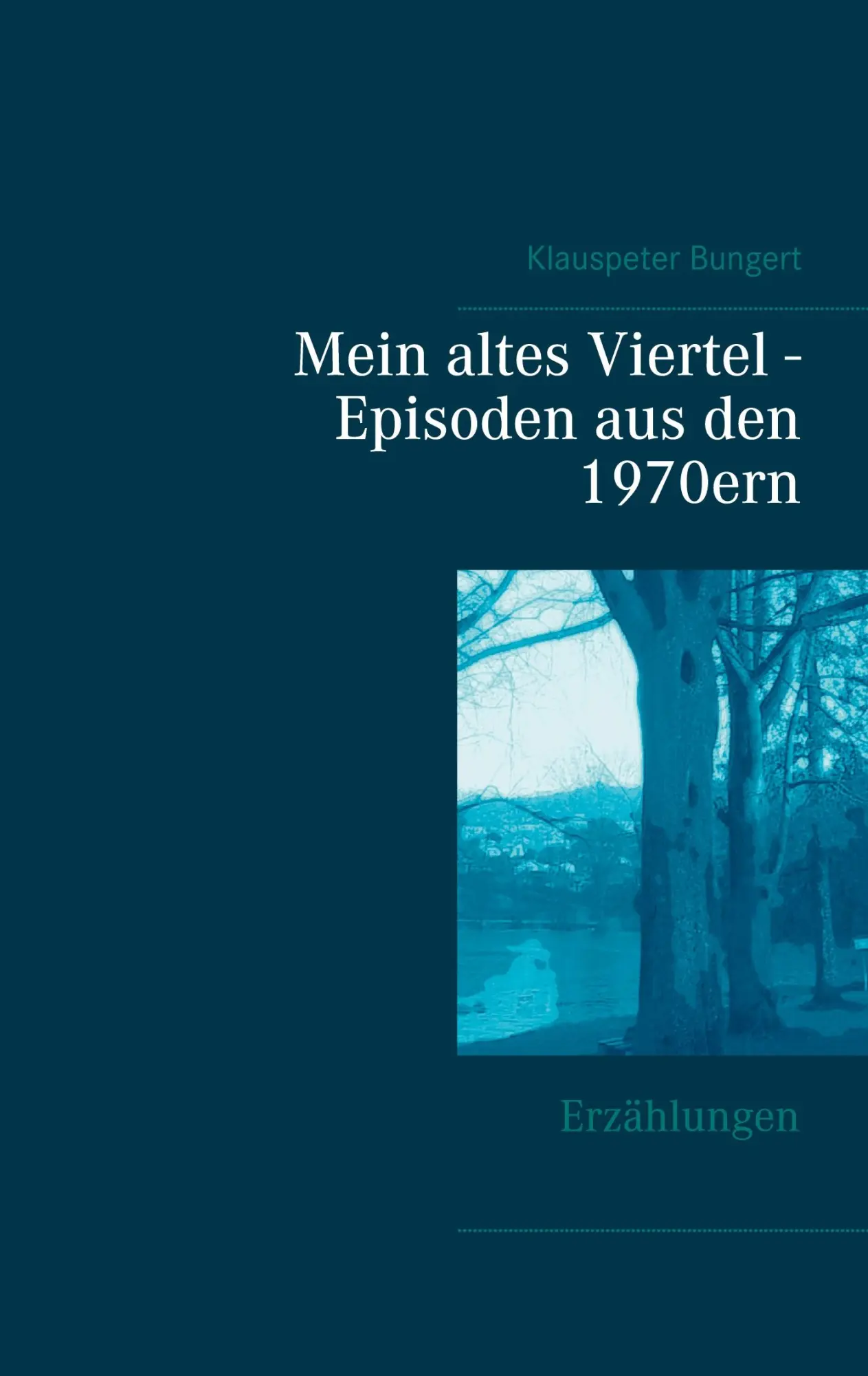 Mein altes Viertel - Episoden aus den 1970ern: Erzählungen