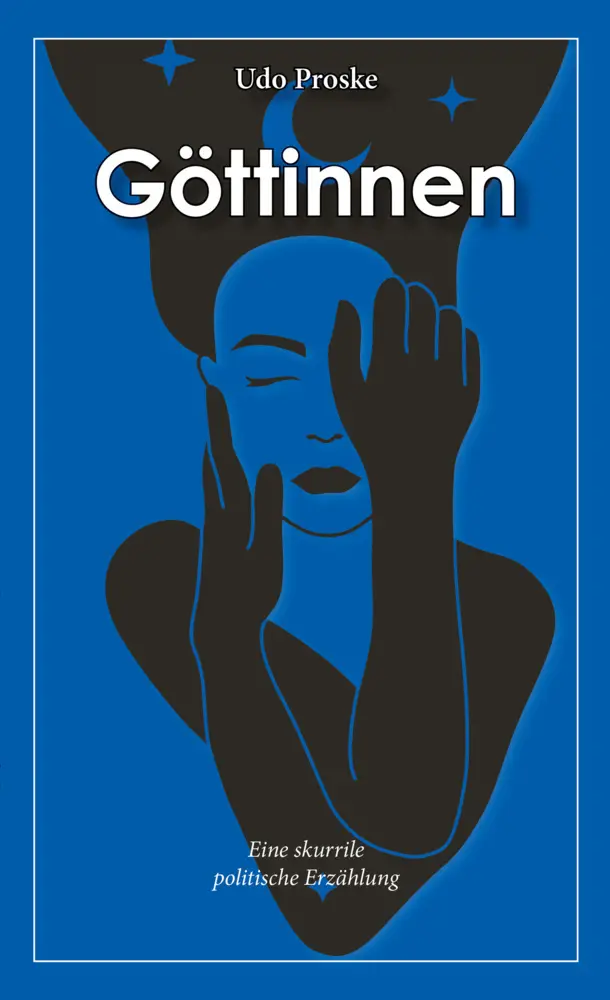 Cover: 9783966660471 | Göttinnen | Eine skurrile politische Erzählung | Udo Proske | Buch