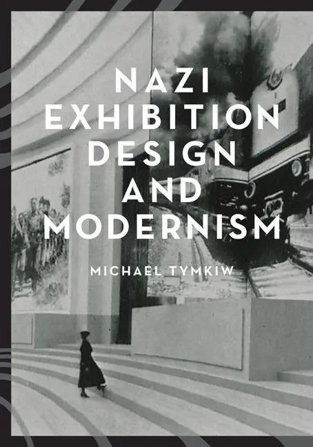 Cover: 9781517900571 | Nazi Exhibition Design and Modernism | Michael Tymkiw | Taschenbuch